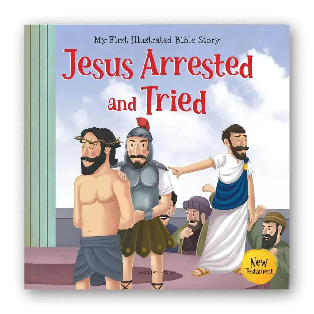 Wonder House My First Illustrated Bible Story: Jesus Arrested and Tried - Naivri